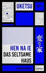 Icon image HEN NA IE - Das seltsame Haus: Kriminalroman | Die Krimisensation aus Japan "Seltsame Bilder" auf Platz 1 der Krimibestenliste Mai 2025 DLF Kultur