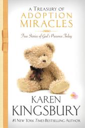 Icon image A Treasury of Adoption Miracles: True Stories of God's Presence Today
