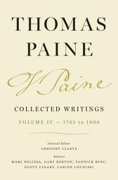 Icon image Thomas Paine Collected Writings, Volume 4: 1765 to 1808