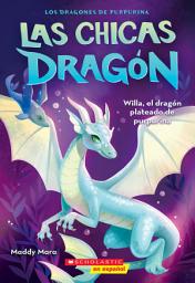 Icon image Las chicas dragón #2: Willa, el dragón plateado de purpurina (Dragon Girls #2: Willa the Silver Glitter Dragon)