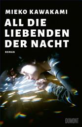 Icon image All die Liebenden der Nacht: Roman