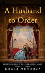 Icon image A Husband to Order: Behind Martha's Curtain
