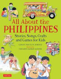Icon image All About the Philippines: Stories, Songs, Crafts and Games for Kids