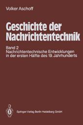 Icon image Geschichte der Nachrichtentechnik: Band 2: Nachrichtentechnische Entwicklungen in der ersten Hälfte des 19. Jahrhunderts