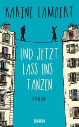 Icon image Und jetzt lass uns tanzen: Roman