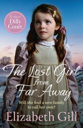 Icon image The Lost Girl from Far Away: an emotional and heartwarming saga from the author of An Orphan's Wish