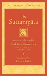 Icon image The Suttanipata: An Ancient Collection of the Buddha's Discourses Together with Its Commentaries