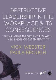 Icon image Destructive Leadership in the Workplace and its Consequences: Translating theory and research into evidence-based practice