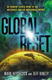 Icon image Global Reset: Do Current Events Point to the Antichrist and His Worldwide Empire?