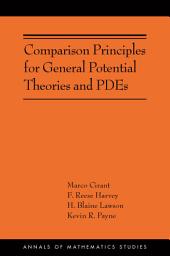 Icon image Comparison Principles for General Potential Theories and PDEs