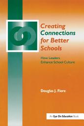 Icon image Creating Connections for Better Schools: How Leaders Enhance School Culture