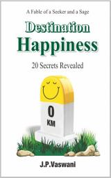 Icon image Destination Happiness: 20 Secrets Revealed