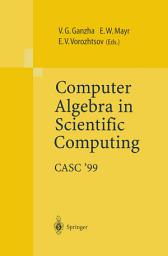 Icon image Computer Algebra in Scientific Computing CASC’99: Proceedings of the Second Workshop on Computer Algebra in Scientific Computing, Munich, May 31 – June 4, 1999