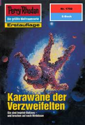 Icon image Perry Rhodan 1750: Karawane der Verzweifelten: Perry Rhodan-Zyklus "Die Hamamesch"