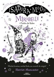 Icon image Mirabelle 6 - La Mirabelle i l'estiu de fades: Un llibre màgic de l'univers de la Isadora Moon!