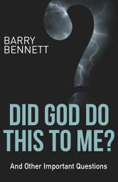 Icon image Did God Do This to Me?: And Other Important Questions