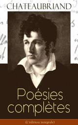 Icon image Chateaubriand: Poésies complètes (L'édition intégrale)