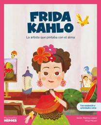Icon image Frida Kahlo: La artista que pintaba con el alma