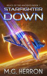 Icon image Starfighter Down: A Space Opera Adventure Novel