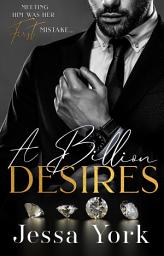 Icon image A Billion Desires: A Dark Billionaire Mafia Romance