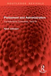 Icon image Parliament and Administration: The Estimates Committee, 1945-65