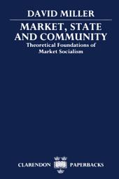 Icon image Market, State, and Community: Theoretical Foundations of Market Socialism
