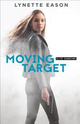 Icon image Moving Target (Elite Guardians Book #3)