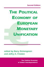 Icon image The Political Economy Of European Monetary Unification: Edition 2