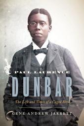 Icon image Paul Laurence Dunbar: The Life and Times of a Caged Bird
