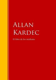 Icon image El libro de los médiums: Biblioteca de Grandes Escritores
