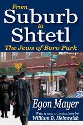 Icon image From Suburb to Shtetl: The Jews of Boro Park
