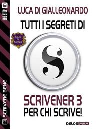 Icon image Tutti i segreti di Scrivener 3 per chi scrive