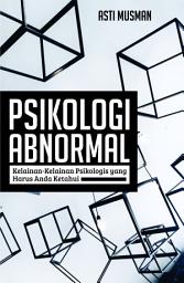 Icon image PSIKOLOGI ABNORMAL: Kelainan-Kelainan Psikologis yang Harus Anda Ketahui