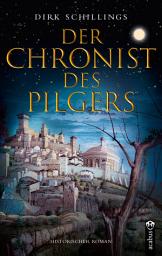 Icon image Der Chronist des Pilgers. Historischer Roman