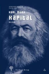 Icon image Kapital Cilt: III: Ekonomi Politiğin Eleştirisi