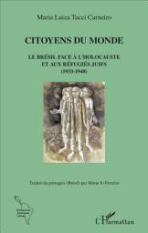 Icon image Citoyens du monde: Le Brésil face à l'Holocauste et aux réfugiés juifs (1933-1948)