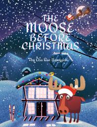 Icon image The Moose Before Christmas: A Christmas Parody