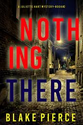 Icon image Nothing There (A Juliette Hart FBI Suspense Thriller—Book Two)