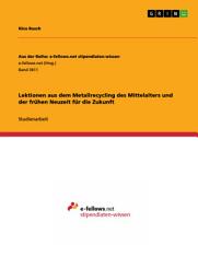 Icon image Lektionen aus dem Metallrecycling des Mittelalters und der frühen Neuzeit für die Zukunft