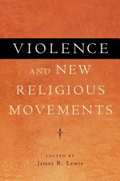 Icon image Violence and New Religious Movements