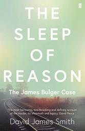 Icon image The Sleep of Reason: The James Bulger Case