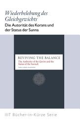 Icon image Books-in-Brief: Reviving the Balance (German Language): The Authority of the Qur’an and the Status of the Sunnah