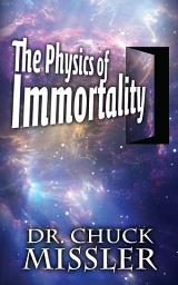 Icon image The Physics of Immortality