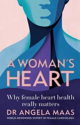 Icon image A Woman's Heart: Why female heart health really matters