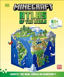 Icon image Minecraft Atlas of the World: Create the Real World in Minecraft with 60+ Inspiring Builds