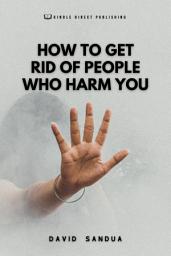 Icon image HOW TO GET RID OF PEOPLE WHO HARM YOU