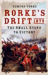 Icon image Rorke's Drift 1879: The Small Stand to Victory