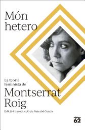 Icon image Món hetero: La teoria feminista de Montserrat Roig