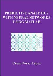 Icon image PREDICTIVE ANALYTICS WITH NEURAL NETWORKS USING MATLAB