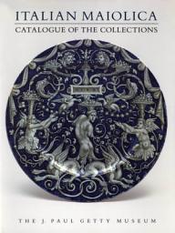 Icon image Italian Maiolica: Catalogue of the Collections